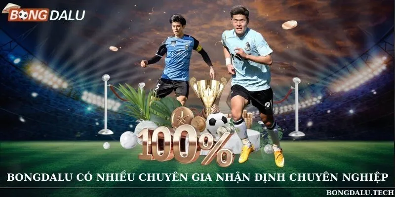 Bongdalu có nhiều chuyên gia nhận định chuyên nghiệp