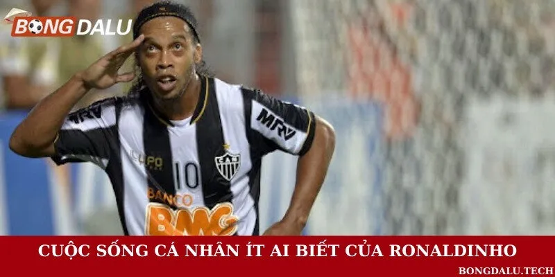 Những câu chuyện đời tư của Ronaldinho ít người biết